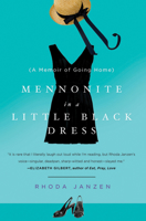 Mennonite in a Little Black Dress: A Memoir of Going Home 0805092250 Book Cover