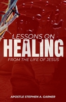 Lessons On Healing: From The Life Of Jesus B0FSY1MGKX Book Cover