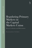 Regulating Primary Markets in the Capital Markets Union: Between Uniformity and Differentiation 1509975020 Book Cover