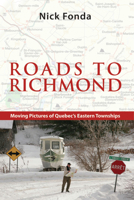Roads to Richmond: Portraits of Quebec's Eastern Townships 1926824008 Book Cover