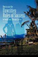 How to Use the Unwritten Rules of Success to Build Your Dream Career 1469131161 Book Cover