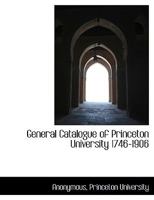 General catalogue of Princeton university 1746-1906 0526946989 Book Cover