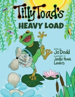 Tilly Toad's Heavy Load 1736608215 Book Cover