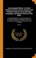 Encyclopaedia Biblica: A Critical Dictionary of the Literary, Political, and Religious History, the Archaeology, Geography, and Natural Histo 1016085052 Book Cover