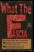 What The Fascia: Schmerzen verstehen und antworten (German Edition) B0FBLFCZZR Book Cover
