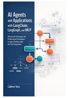 AI Agents and Applications with LangChain, LangGraph, and MCP: Advanced Techniques for Professional Developers in Agent Orchestration and Tool ... Developer’s Guide to Autonomous AI Agents) B0GNKFSVNF Book Cover