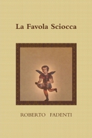 La Favola Sciocca 1291656235 Book Cover