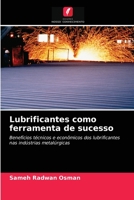 Lubrificantes como ferramenta de sucesso: Benefícios técnicos e econômicos dos lubrificantes nas indústrias metalúrgicas 6204080105 Book Cover