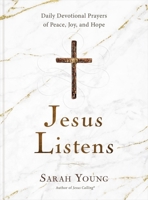 Jesus Listens: Daily Devotional Prayers of Peace, Joy, and Hope 1400215587 Book Cover