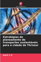 Estratégias de planeamento de transportes sustentáveis para a cidade de Thrissur (Portuguese Edition) 6208276985 Book Cover