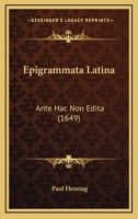 Epigrammata Latina: Ante Hac Non Edita (1649) 1104741237 Book Cover