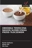 Obróbka Termiczna Nasion Slonecznika Przed Tloczeniem (Polish Edition) 6209710786 Book Cover