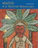 Magic in Medieval Manuscripts (Medieval Life in Manuscripts) 0712348131 Book Cover