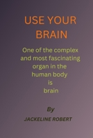 Use Your Brain B0C9SF6FCY Book Cover