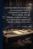 Lettere Del Signor Don Alessandro Volta, Patrizio Comasco, E Decuriore, Regio Professore Di Fisica ... Sull'aria Infiammabile Nativa Delle Paludi... (Italian Edition) 1024583961 Book Cover