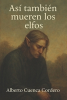 Así también mueren los elfos (Spanish Edition) B0F9Z1NSYC Book Cover