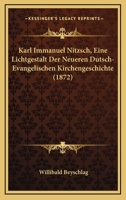 Karl Immanuel Nitzsch, Eine Lichtgestalt Der Neueren Dutsch-Evangelischen Kirchengeschichte (1872) 1120307260 Book Cover