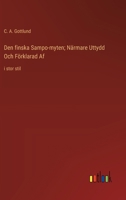 Den finska Sampo-myten; Närmare Uttydd Och Förklarad Af: i stor stil (Swedish Edition) 3368373730 Book Cover