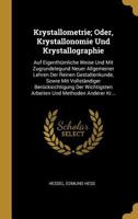 Krystallometrie; Oder, Krystallonomie Und Krystallographie: Auf Eigenth�mliche Weise Und Mit Zugrundelegund Neuer Allgemeiner Lehren Der Reinen Gestaltenkunde, Sowie Mit Vollst�ndiger Ber�cksichtigung 0274227436 Book Cover