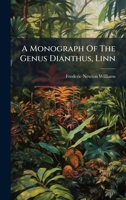 A Monograph Of The Genus Dianthus, Linn 1024601765 Book Cover