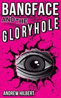 Bangface and the Gloryhole 0692651608 Book Cover