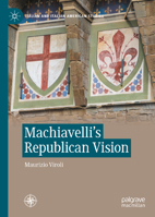 Machiavelli's Republican Vision (Italian and Italian American Studies) 3032401135 Book Cover
