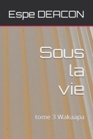 Sous la vie: Wakaapa (French Edition) B0GKXXRBBK Book Cover