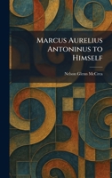 Marcus Aurelius Antoninus to Himself 1025470648 Book Cover