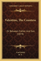 Valentine, The Countess: Or Between Father And Son 1166321355 Book Cover