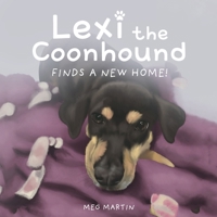 Lexi the Coonhound Finds a New Home! 1662923554 Book Cover