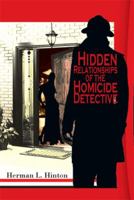 Hidden Relationships of the Homicide Detective 1493112058 Book Cover