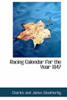 Racing Calendar for the Year 1847 0353938289 Book Cover