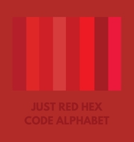 Just Red Hex Code Alphabet B0CN3TYYNZ Book Cover