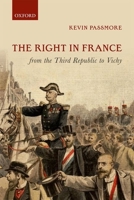 The Right in France from the Third Republic to Vichy 019965820X Book Cover