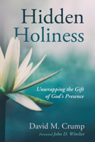 Hidden Holiness: Unwrapping the Gift of God's Presence B0F9GRRBJT Book Cover