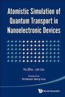 Atomistic Simulation of Quantum Transport in Nanoelectronic Devices [With CDROM] 9813141425 Book Cover