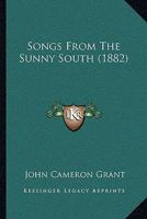 Songs from the Sunny South 1437105343 Book Cover