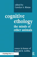 Cognitive Ethology: Essays in Honor of Donald R. Griffin (Comparative Cognition and Neuroscience) 0805802525 Book Cover