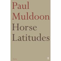 Horse Latitudes: Poems 0374173052 Book Cover