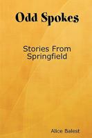 Odd Spokes Stories from Springfield 0615210848 Book Cover