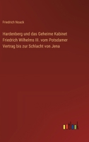 Hardenberg und das Geheime Kabinet Friedrich Wilhelms III. vom Potsdamer Vertrag bis zur Schlacht von Jena (German Edition) 3368536796 Book Cover