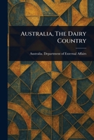 Australia, The Dairy Country 1023089009 Book Cover