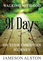Walking With God: 91 Days on your Christian Journey 1735287105 Book Cover