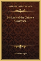 My Lady of the Chinese Courtyard 0809501724 Book Cover