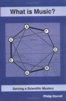 What is Music?: Solving a Scientific Mystery 1411621174 Book Cover