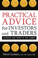 Practical Advice for Investors and Traders: Navigate and Profit in Any Market B08KH3TDMV Book Cover