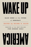 Wake Up America: Black Women on the Future of Democracy 1324065605 Book Cover