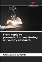 From topic to presentation: mastering university research 620952754X Book Cover