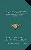Le Vendomois V2: Epigraphie Et Iconographie (1894) 1166806650 Book Cover