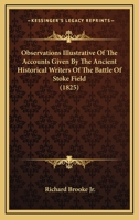 Observations Illustrative Of The Accounts Given By The Ancient Historical Writers Of The Battle Of Stoke Field 1271707519 Book Cover
